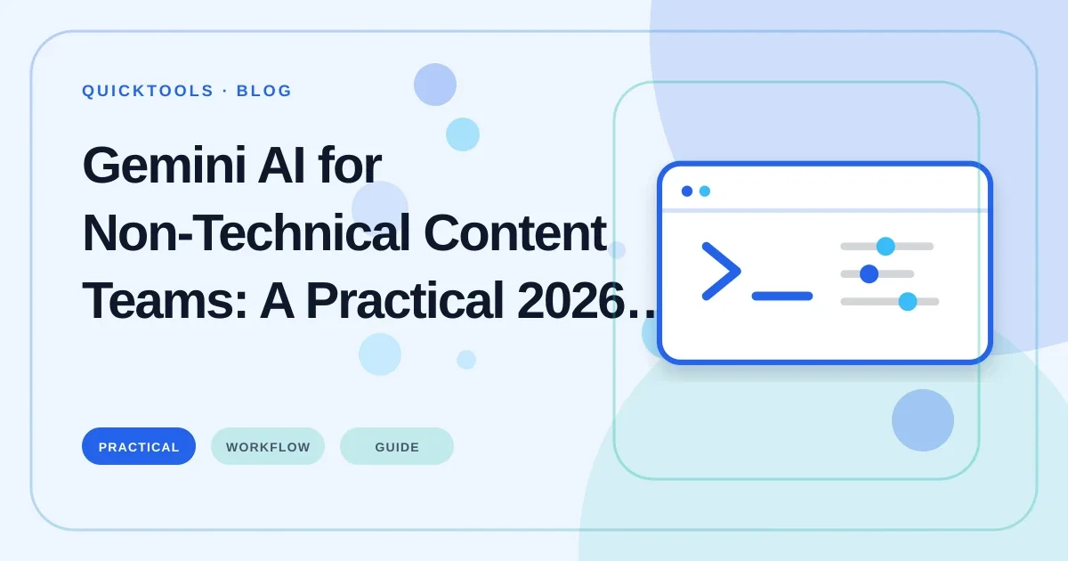 Gemini AI for Non-Technical Content Teams: A Practical 2026 Execution Guide